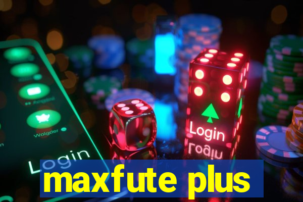 maxfute plus